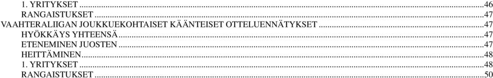 OTTELUENNÄTYKSET... 47 HYÖKKÄYS YHTEENSÄ.