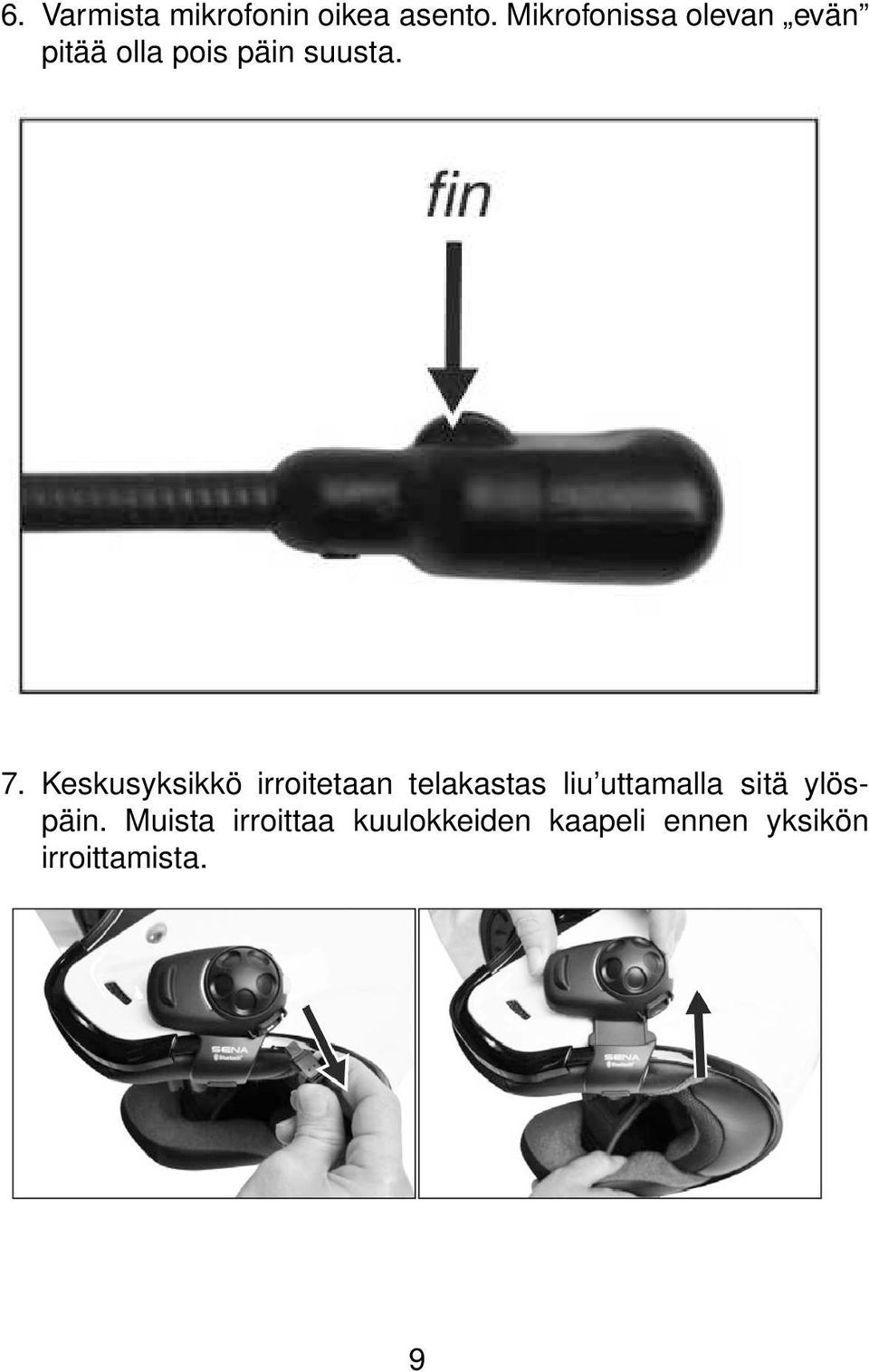 Keskusyksikkö irroitetaan telakastas liu uttamalla sitä