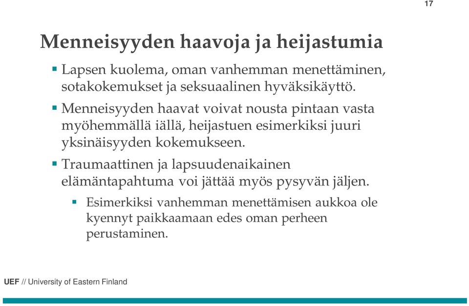 Menneisyyden haavat voivat nousta pintaan vasta myöhemmällä iällä, heijastuen esimerkiksi juuri