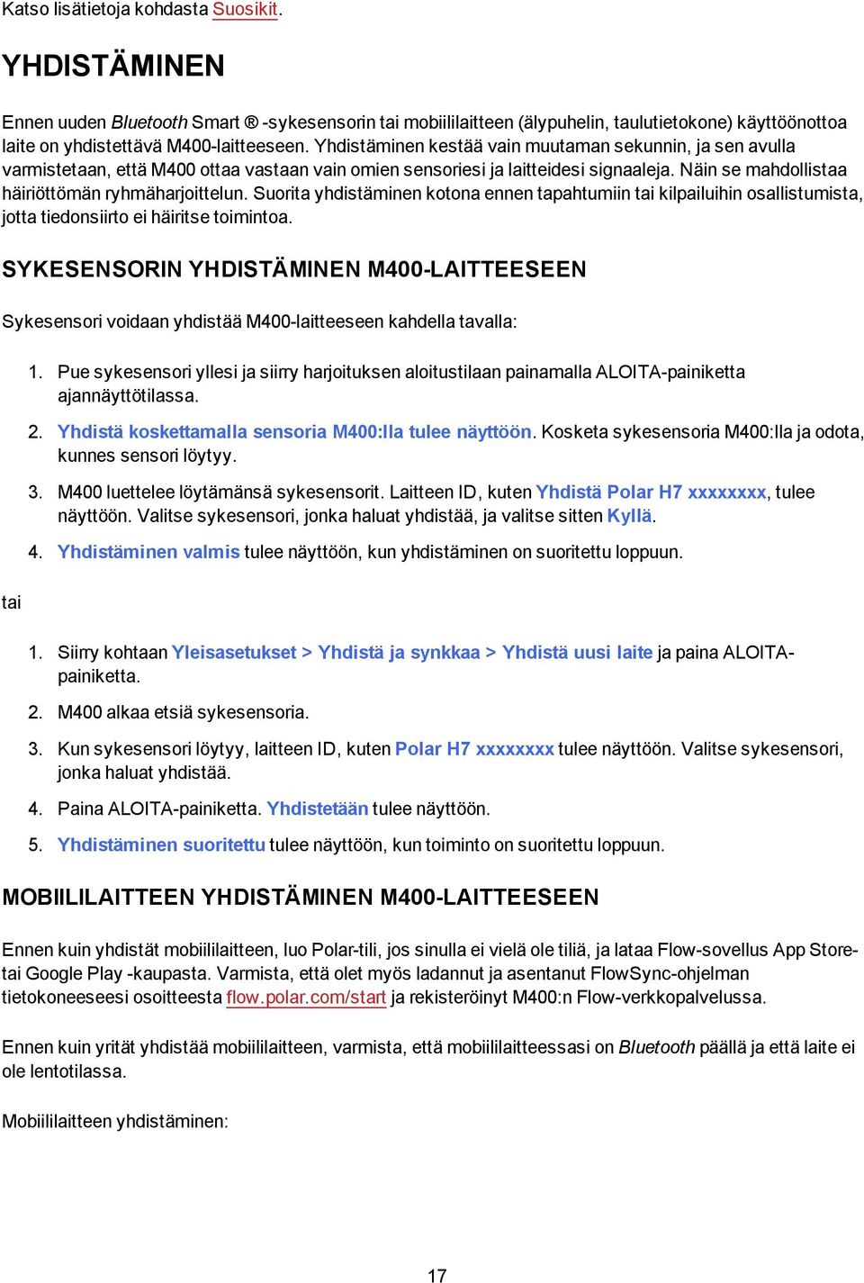 Suorita yhdistäminen kotona ennen tapahtumiin tai kilpailuihin osallistumista, jotta tiedonsiirto ei häiritse toimintoa.