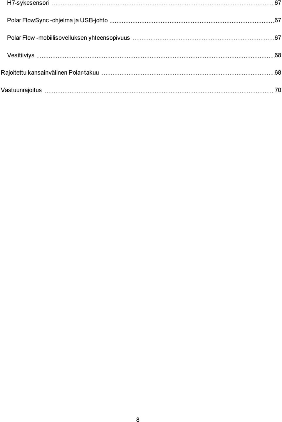 yhteensopivuus 67 Vesitiiviys 68 Rajoitettu