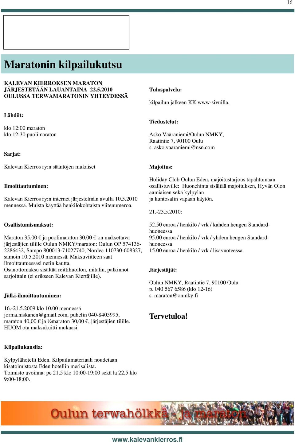 avulla 10.5.2010 mennessä. Muista käyttää henkilökohtaista viitenumeroa.