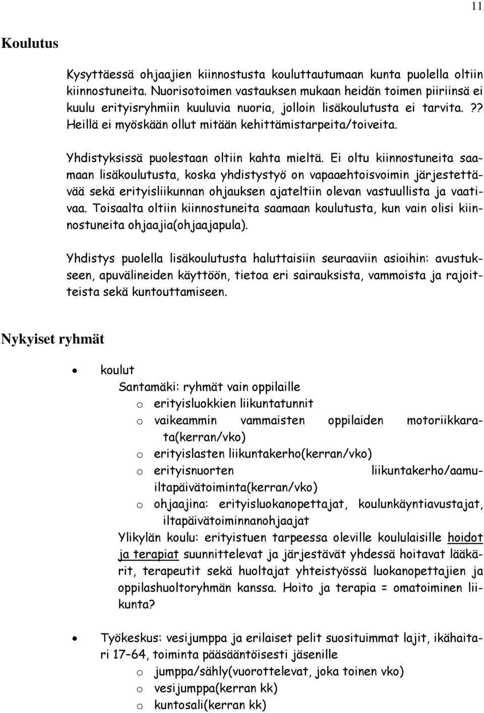 Yhdistyksissä puolestaan oltiin kahta mieltä.