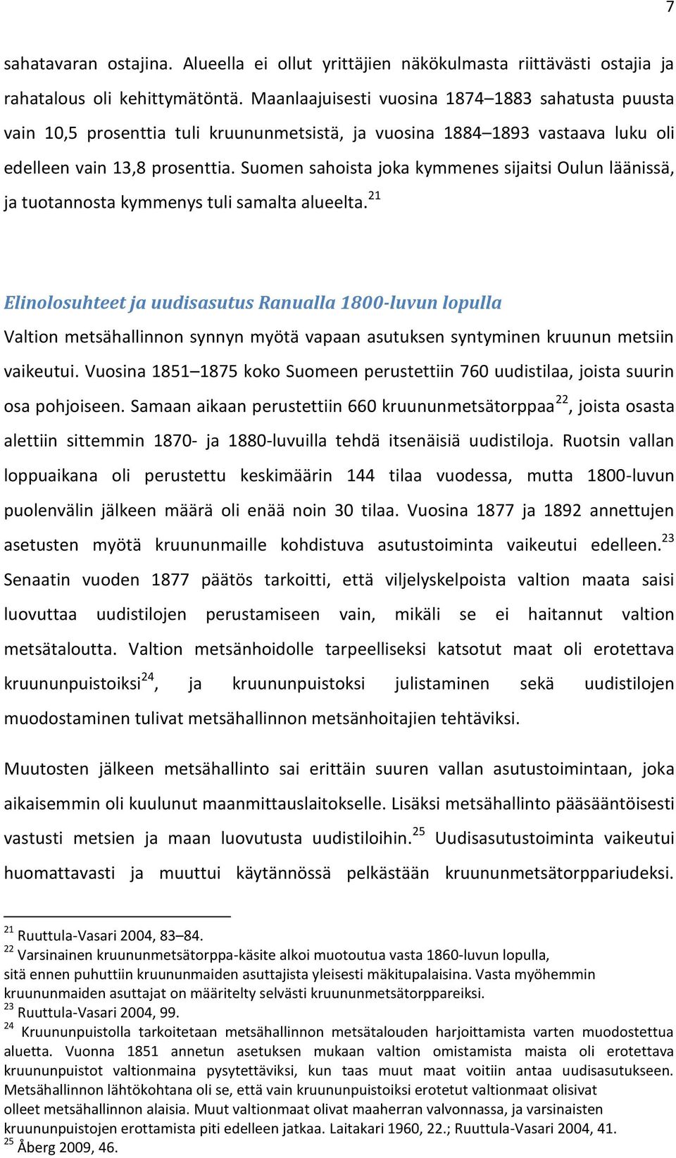 Suomen sahoista joka kymmenes sijaitsi Oulun läänissä, ja tuotannosta kymmenys tuli samalta alueelta.