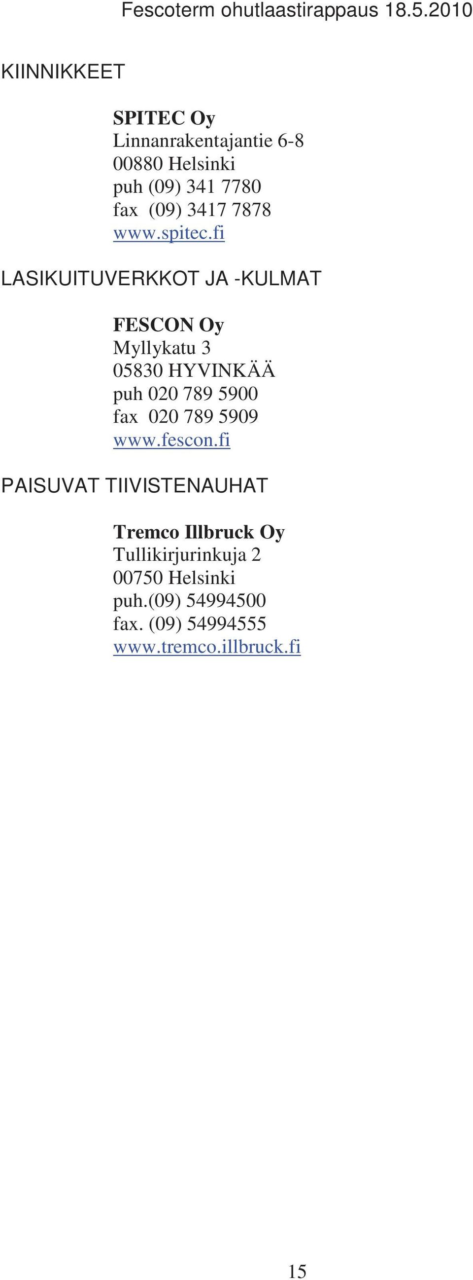 fi LASIKUITUVERKKOT JA -KULMAT FESCON Oy Myllykatu 3 05830 HYVINKÄÄ puh 020 789 5900 fax