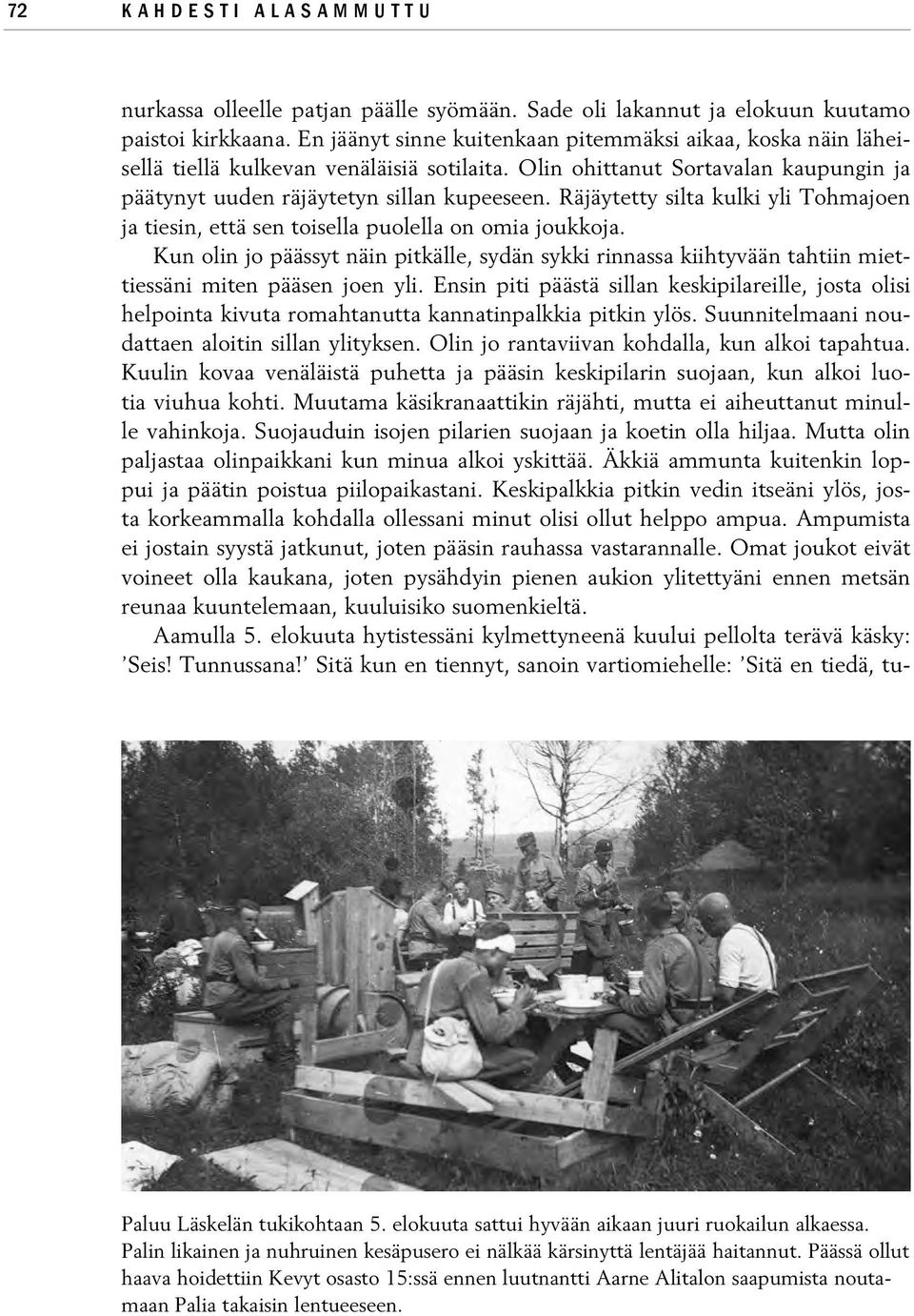 Räjäytetty silta kulki yli Tohmajoen ja tiesin, että sen toisella puolella on omia joukkoja.