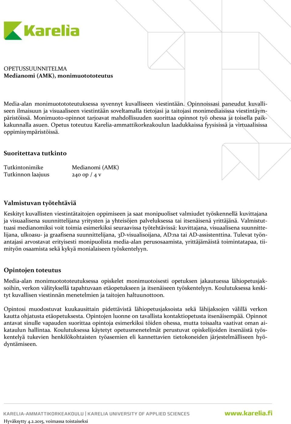 Monimuoto-opinnot tarjoavat mahdollisuuden suorittaa opinnot työ ohessa ja toisella paikkakunnalla asuen.