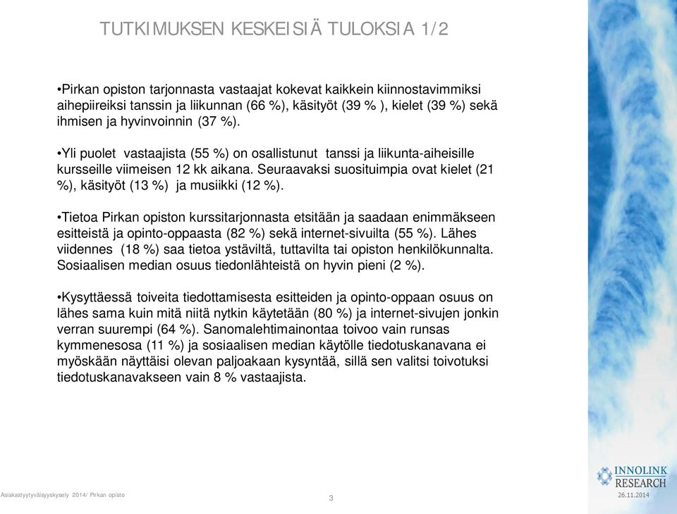 Seuraavaksi suosituimpia ovat kielet (21 %), käsityöt (13 %) ja musiikki (12 %).