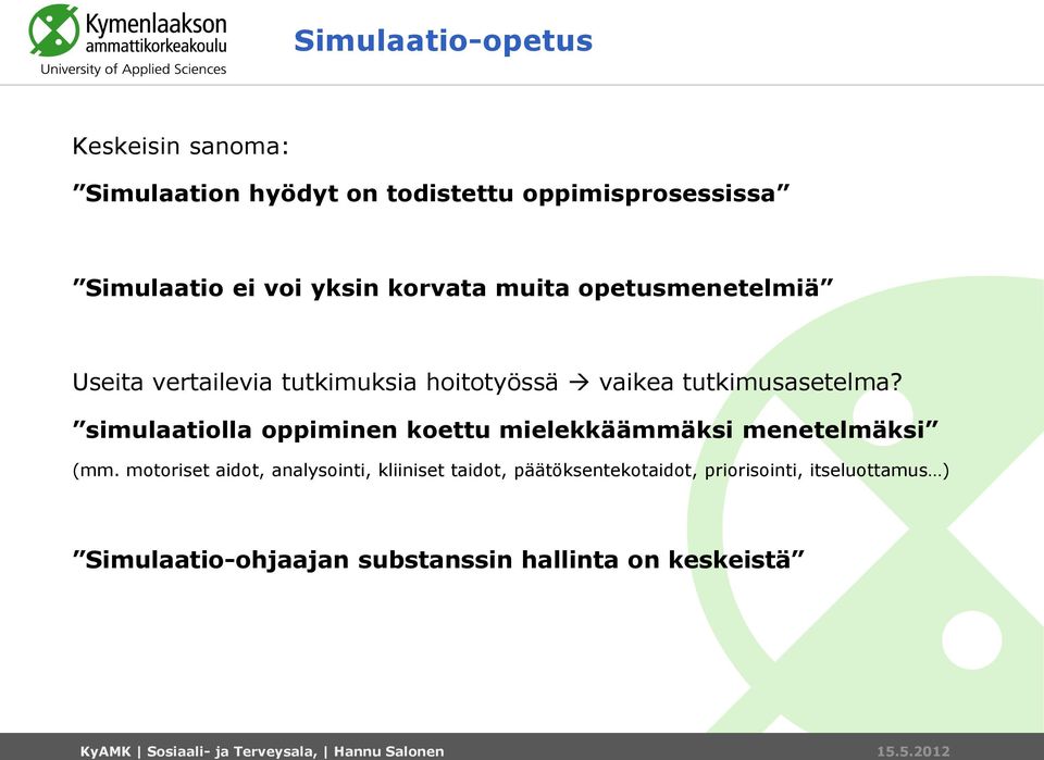 simulaatiolla oppiminen koettu mielekkäämmäksi menetelmäksi (mm.