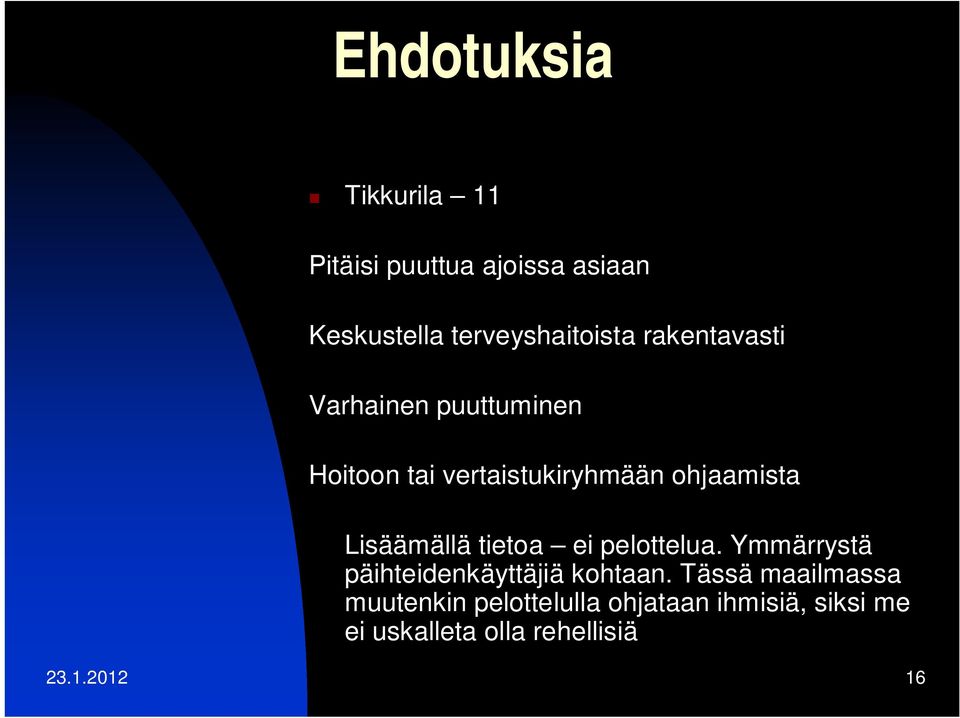 Lisäämällä tietoa ei pelottelua. Ymmärrystä päihteidenkäyttäjiä kohtaan.