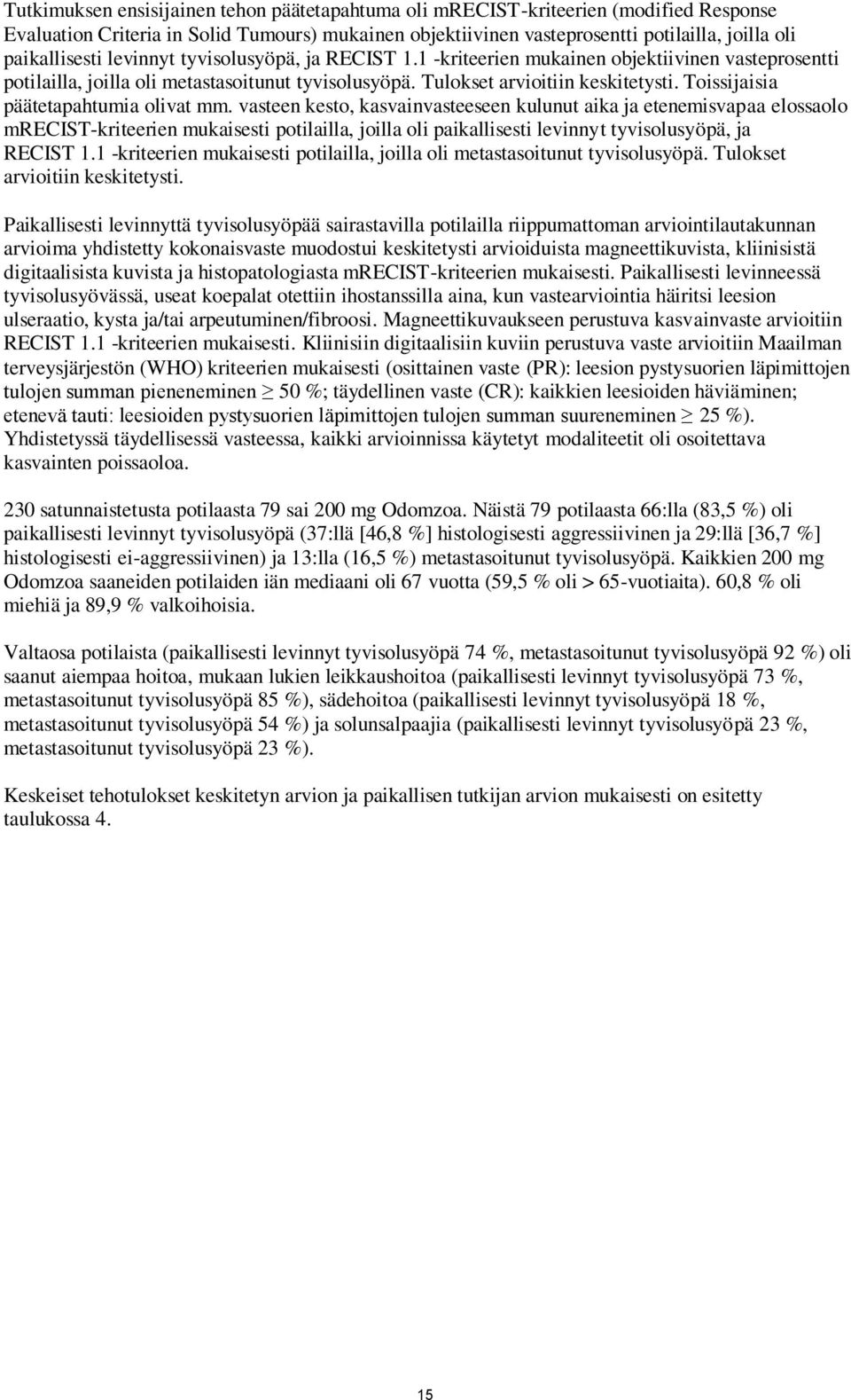 Toissijaisia päätetapahtumia olivat mm.