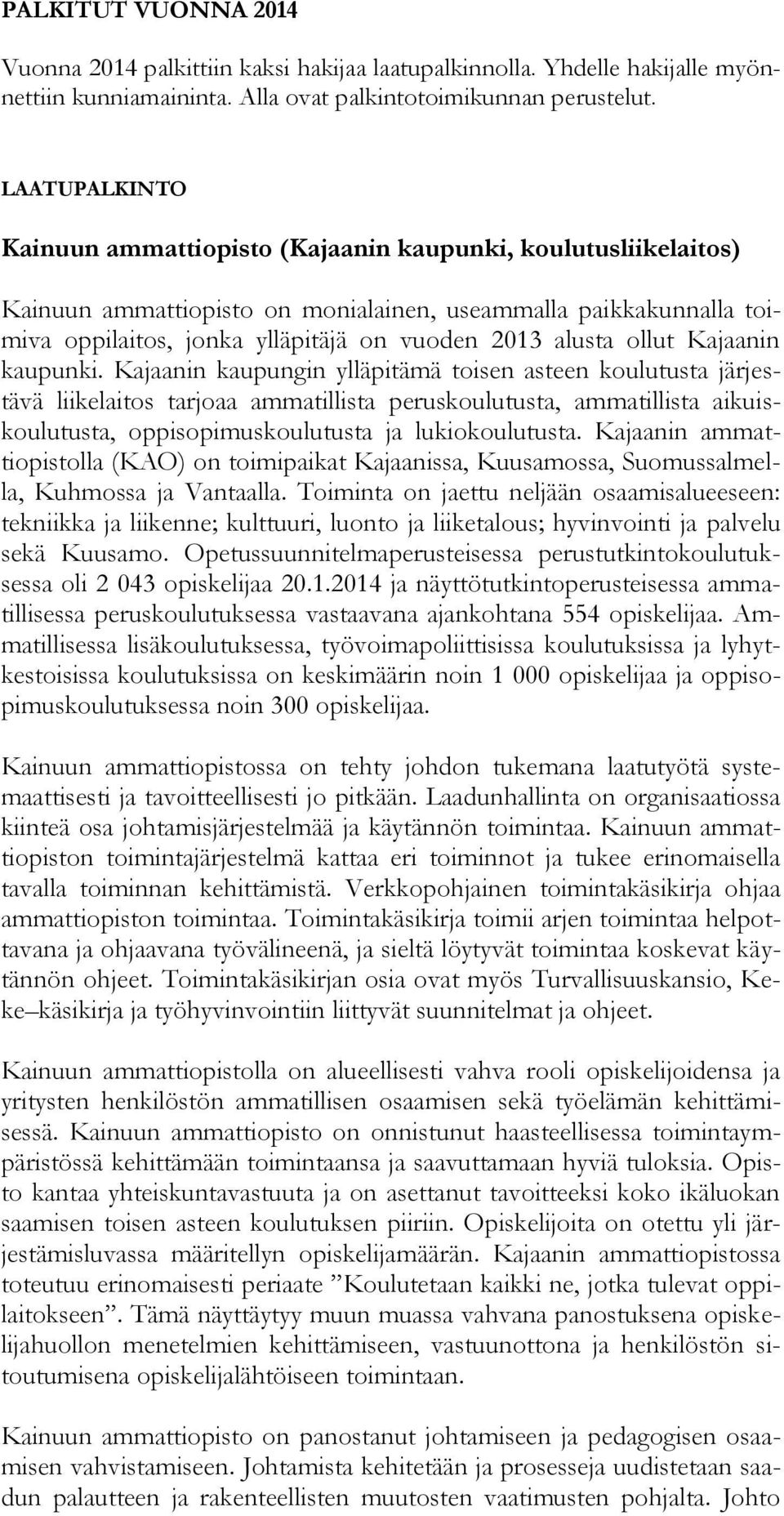 ollut Kajaanin kaupunki.