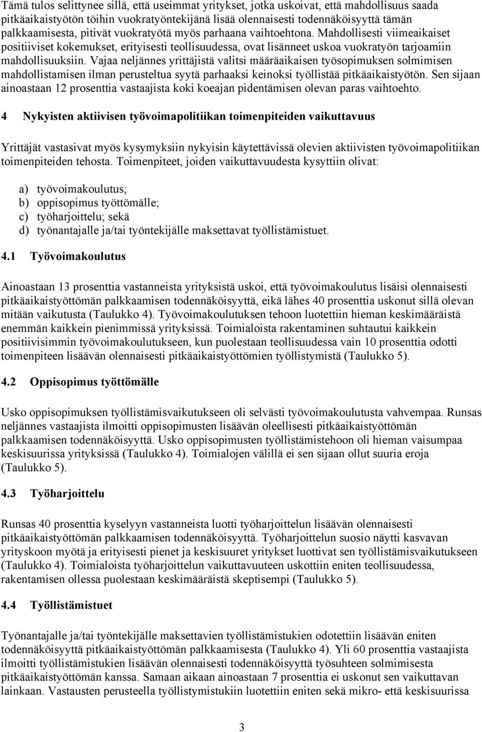 Vajaa neljännes yrittäjistä valitsi määräaikaisen työsopimuksen solmimisen mahdollistamisen ilman perusteltua syytä parhaaksi keinoksi työllistää pitkäaikaistyötön.