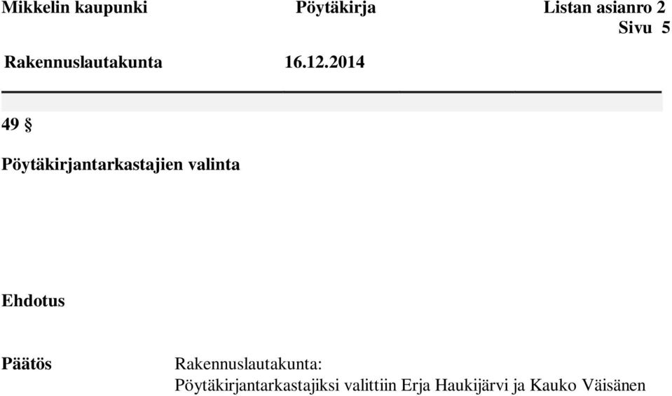 2014 49 Pöytäkirjantarkastajien valinta Ehdotus Päätös