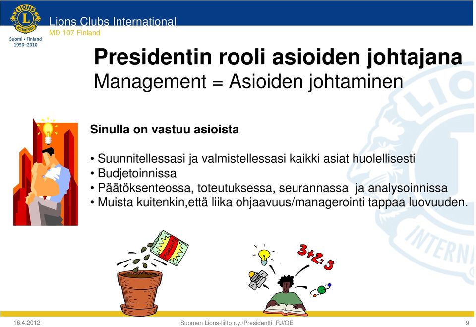 huolellisesti Budjetoinnissa Päätöksenteossa, toteutuksessa, seurannassa ja