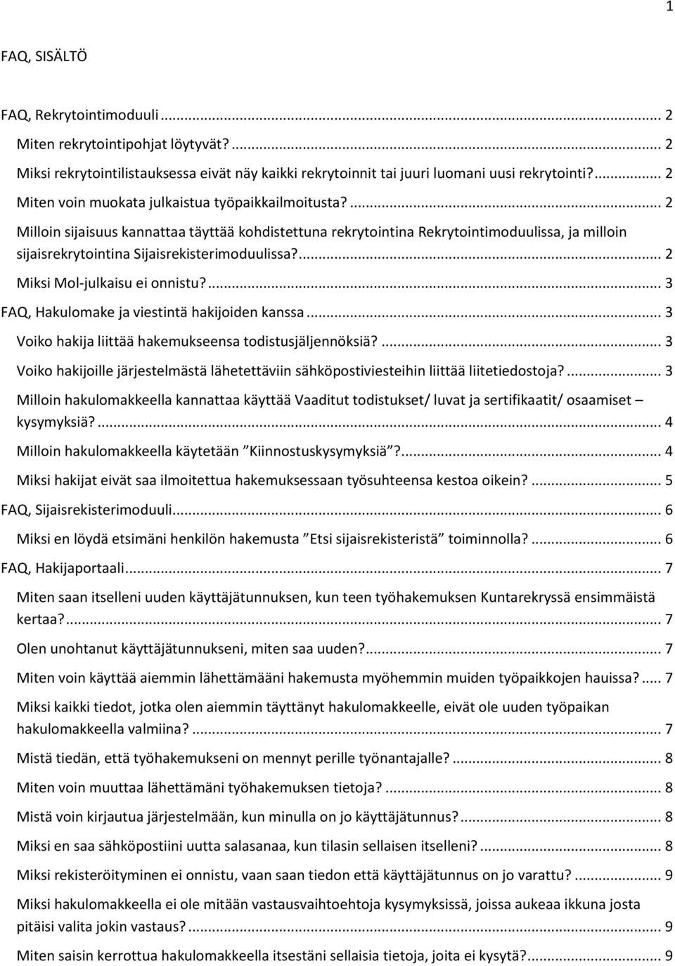 ... 2 Milloin sijaisuus kannattaa täyttää kohdistettuna rekrytointina Rekrytointimoduulissa, ja milloin sijaisrekrytointina Sijaisrekisterimoduulissa?... 2 Miksi Mol-julkaisu ei onnistu?