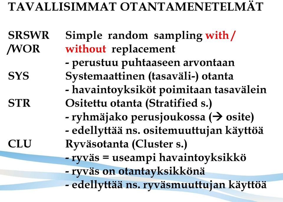 otanta (Stratified s.) - ryhmäjako perusjoukossa ( osite) - edellyttää ns.