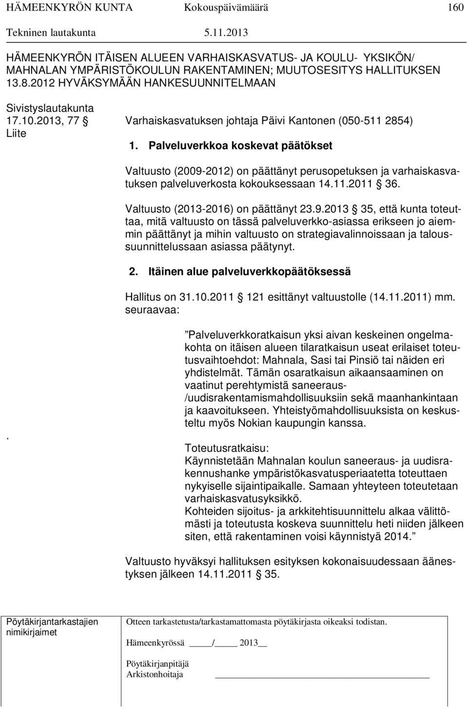 Palveluverkkoa koskevat päätökset Valtuusto (2009-