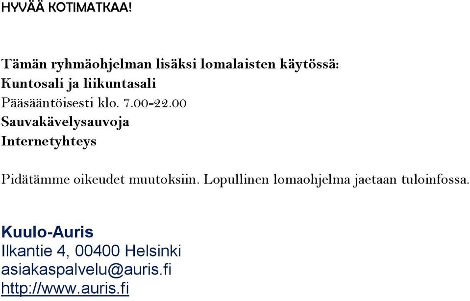 Pääsääntöisesti klo. 7.00-22.