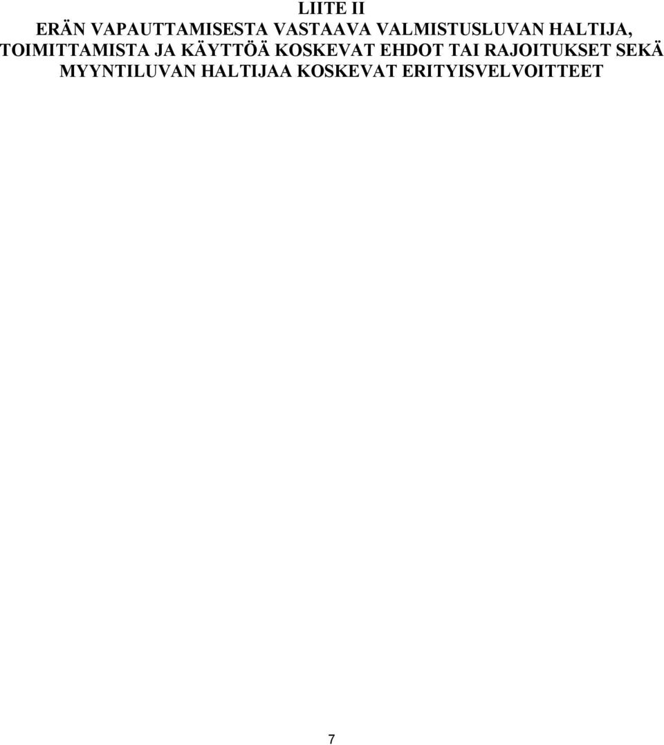 KÄYTTÖÄ KOSKEVAT EHDOT TAI RAJOITUKSET SEKÄ