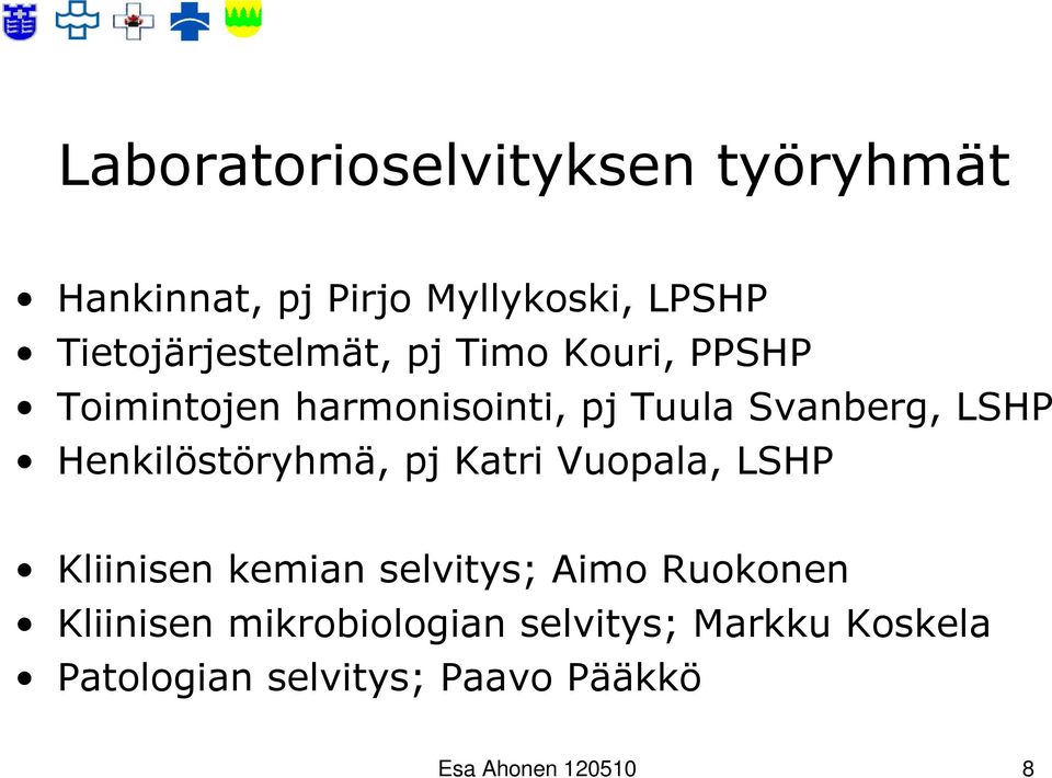 LSHP Henkilöstöryhmä, pj Katri Vuopala, LSHP Kliinisen kemian selvitys; Aimo Ruokonen