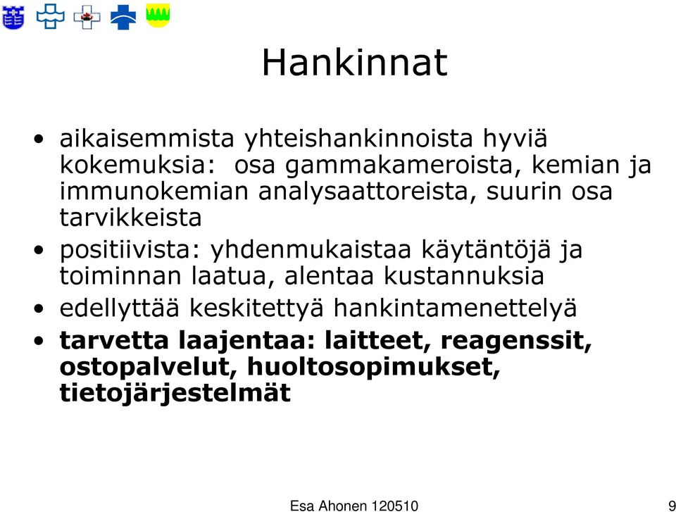 ja toiminnan laatua, alentaa kustannuksia edellyttää keskitettyä hankintamenettelyä tarvetta