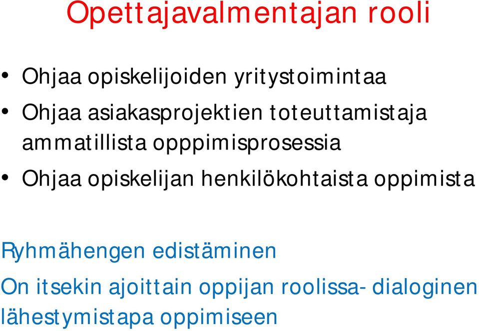 Ohjaa opiskelijan henkilökohtaista oppimista Ryhmähengen edistäminen