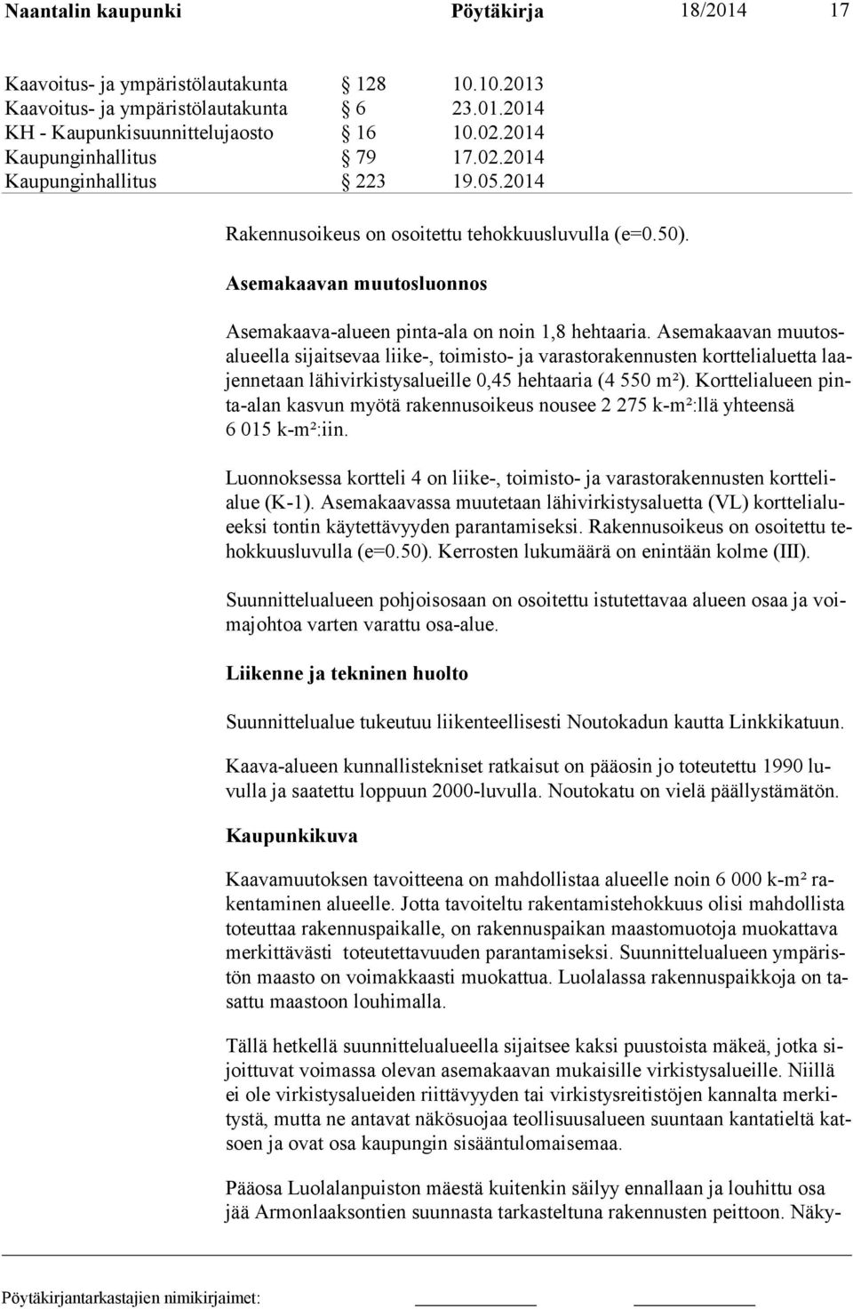 Asemakaavan muutosluonnos Asemakaava-alueen pinta-ala on noin 1,8 hehtaaria.