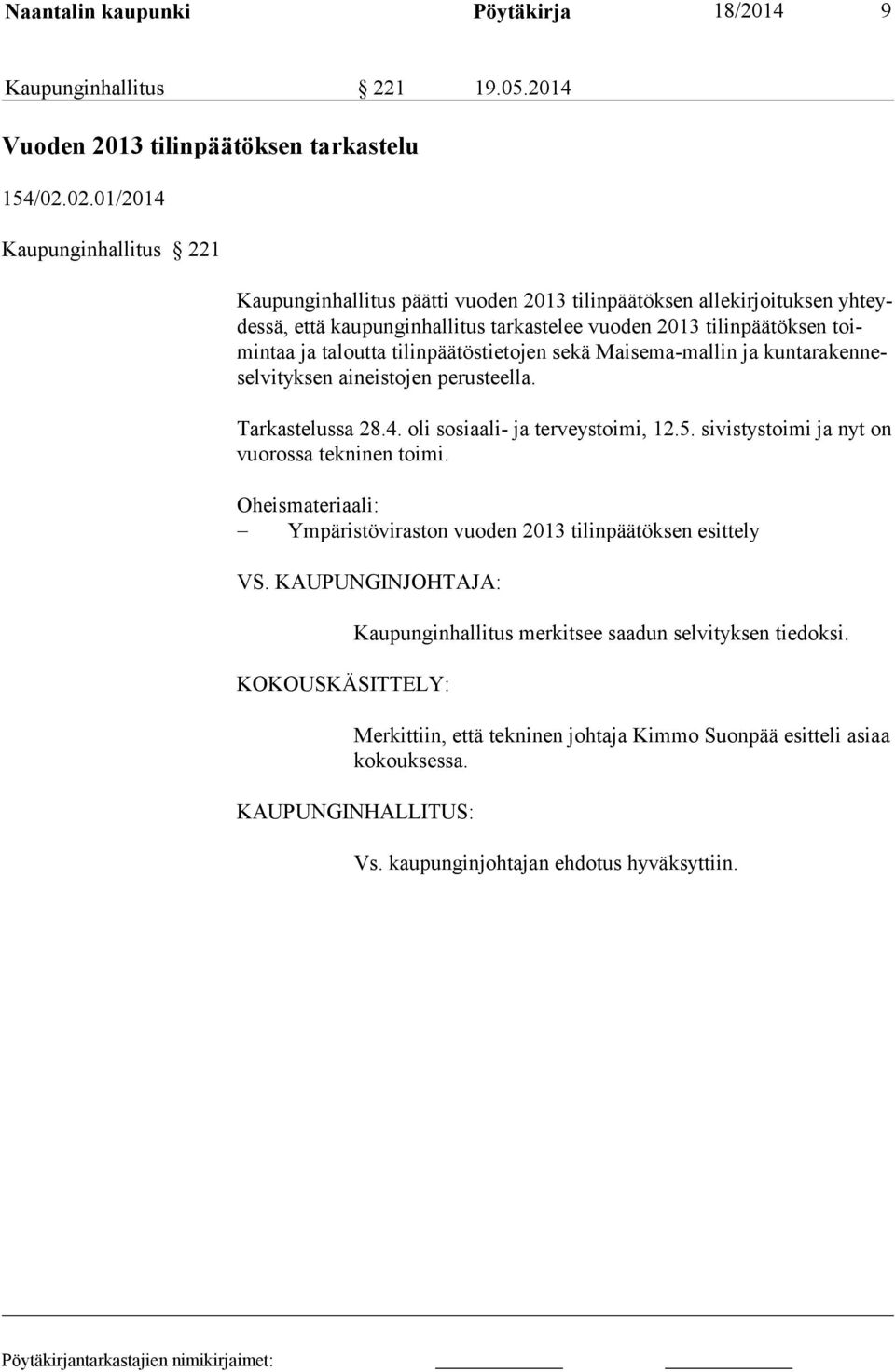 tilinpää töstietojen sekä Maisema-mal lin ja kuntarakenneselvityksen aineistojen perusteella. Tarkastelussa 28.4. oli sosiaali- ja terveystoimi, 12.5.