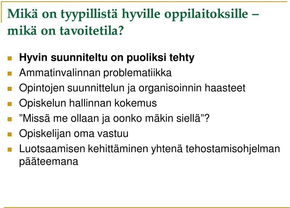 suunnittelun ja organisoinnin haasteet Opiskelun hallinnan kokemus Missä me ollaan