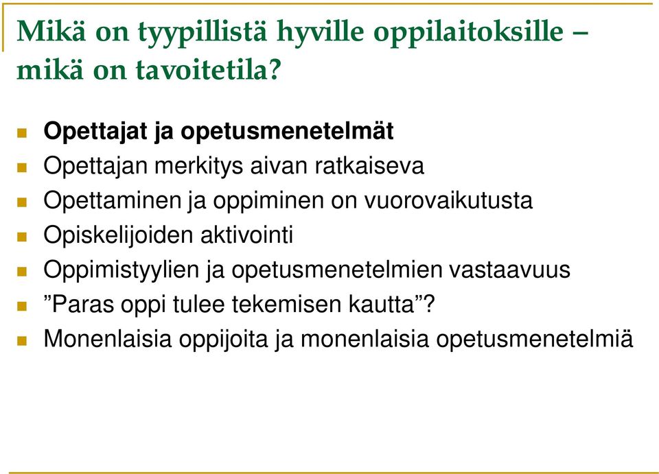 oppiminen on vuorovaikutusta Opiskelijoiden aktivointi Oppimistyylien ja