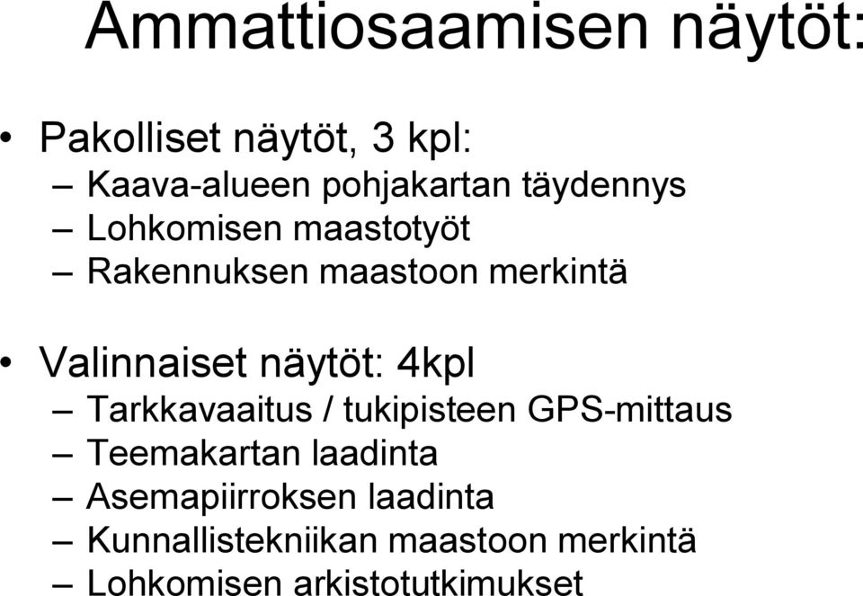 näytöt: 4kpl Tarkkavaaitus / tukipisteen GPS mittaus Teemakartan laadinta