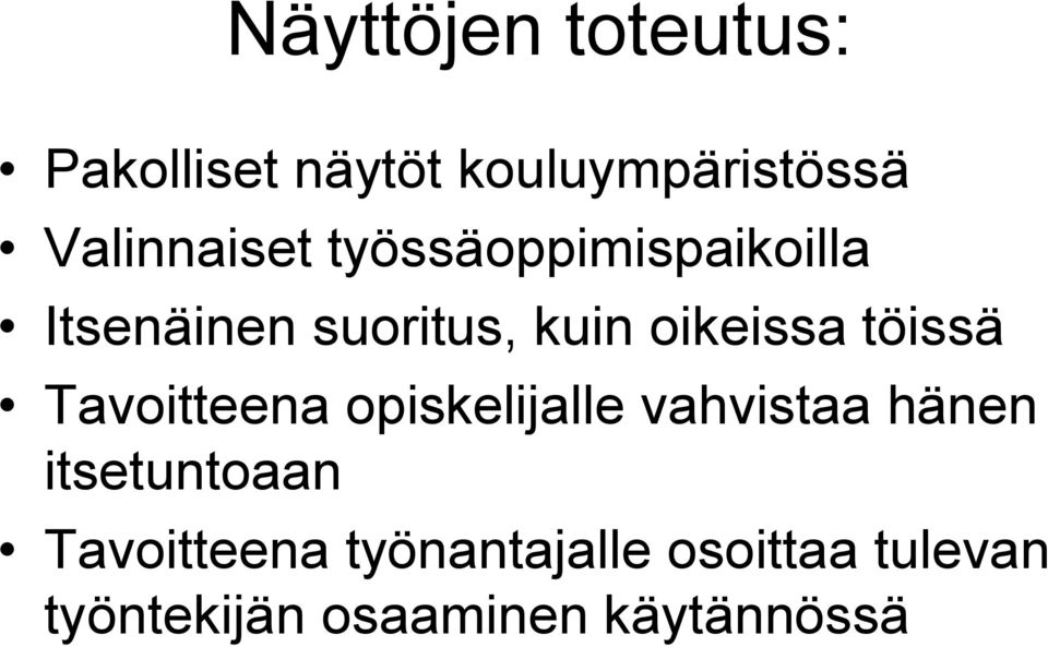 oikeissa töissä Tavoitteena opiskelijalle vahvistaa hänen