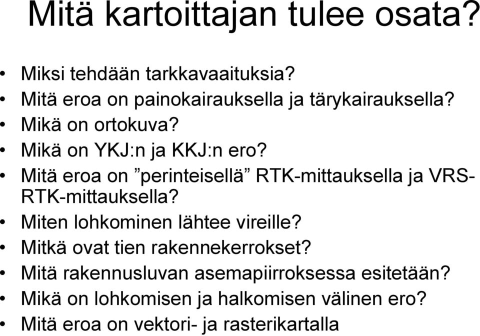 Mitä eroa on perinteisellä RTK mittauksella ja VRS RTK mittauksella? Miten lohkominen lähtee vireille?