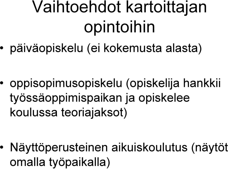 hankkii työssäoppimispaikan ja opiskelee koulussa