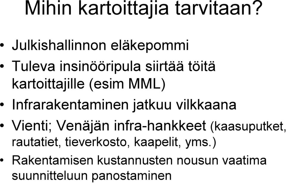 (esim MML) Infrarakentaminen jatkuu vilkkaana Vienti; Venäjän infra hankkeet