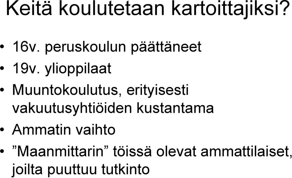 ylioppilaat Muuntokoulutus, erityisesti