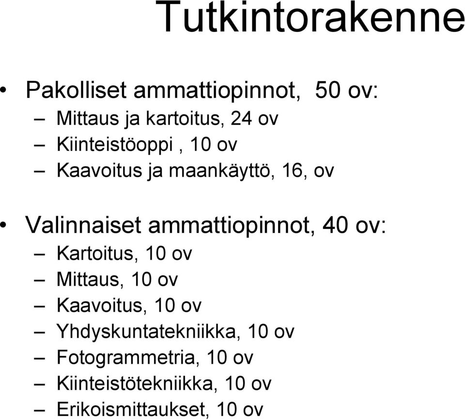 ammattiopinnot, 40 ov: Kartoitus, 10 ov Mittaus, 10 ov Kaavoitus, 10 ov