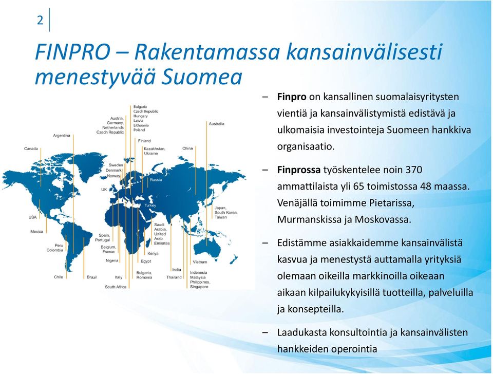 Venäjällä toimimme Pietarissa, Murmanskissa ja Moskovassa.