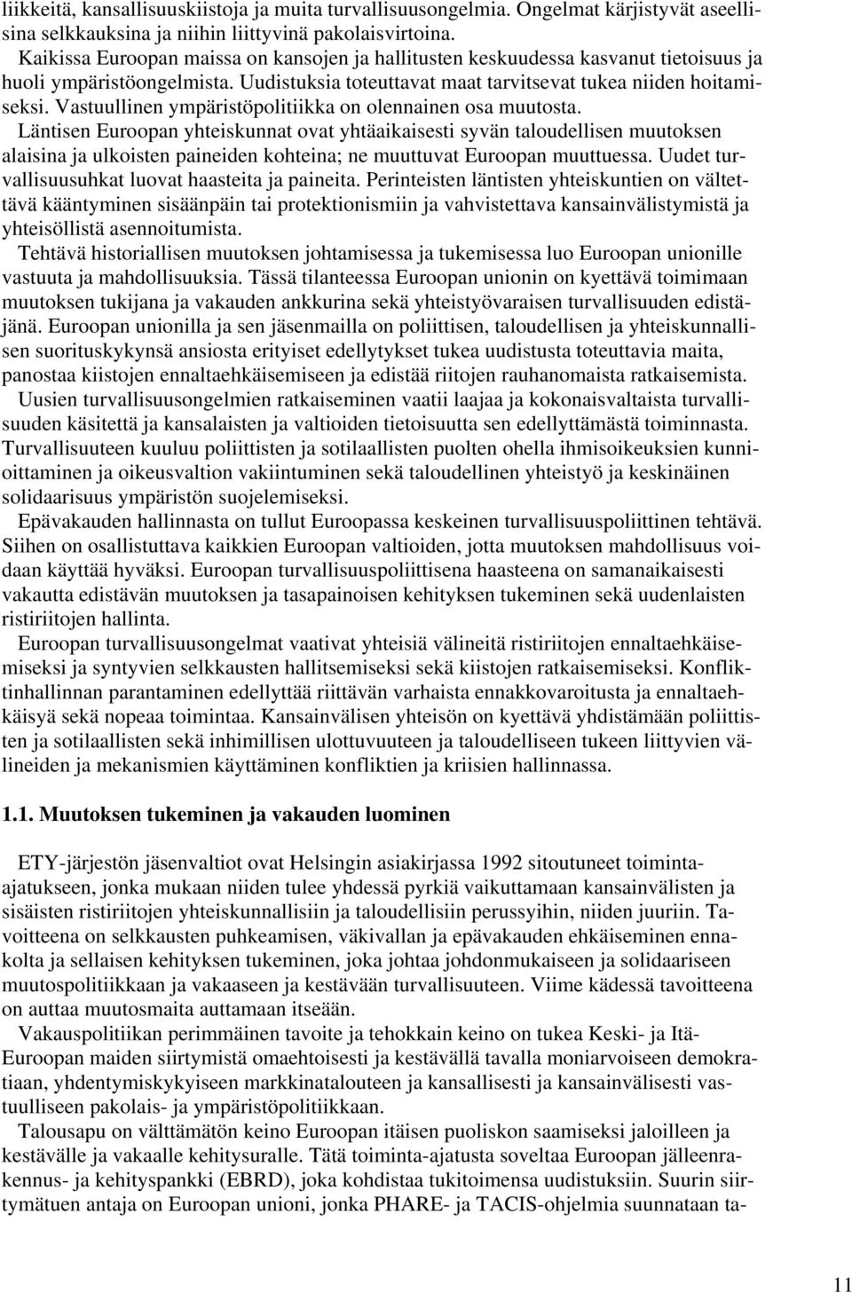 Vastuullinen ympäristöpolitiikka on olennainen osa muutosta.