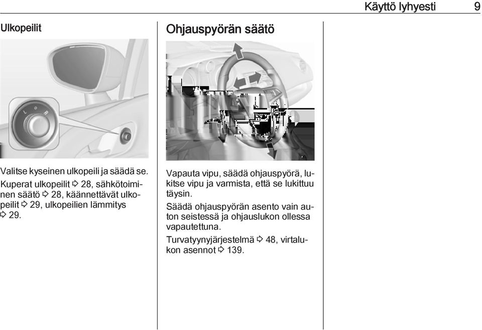 29. Vapauta vipu, säädä ohjauspyörä, lukitse vipu ja varmista, että se lukittuu täysin.