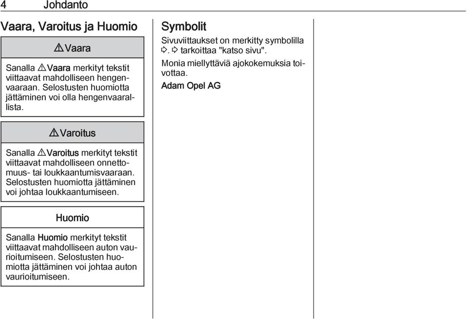 Monia miellyttäviä ajokokemuksia toivottaa.