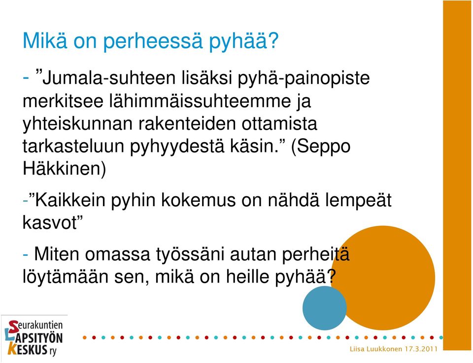 yhteiskunnan rakenteiden ottamista tarkasteluun pyhyydestä käsin.