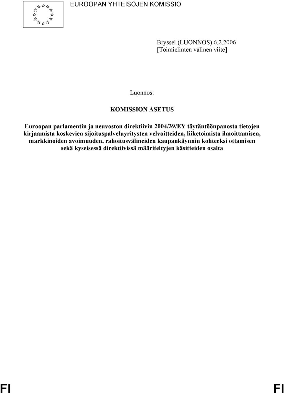 2004/39/EY täytäntöönpanosta tietojen kirjaamista koskevien sijoituspalveluyritysten velvoitteiden,