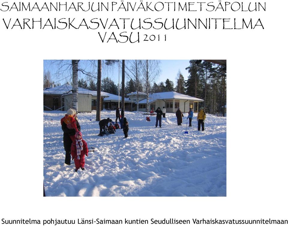 Suunnitelma pohjautuu Länsi-Saimaan