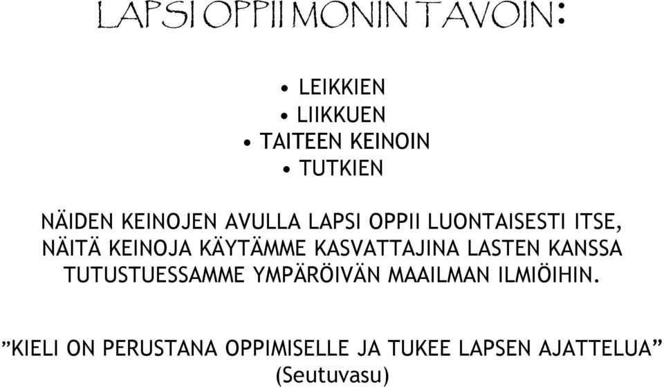 KÄYTÄMME KASVATTAJINA LASTEN KANSSA TUTUSTUESSAMME YMPÄRÖIVÄN MAAILMAN