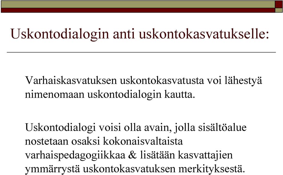 Uskontodialogi voisi olla avain, jolla sisältöalue nostetaan osaksi