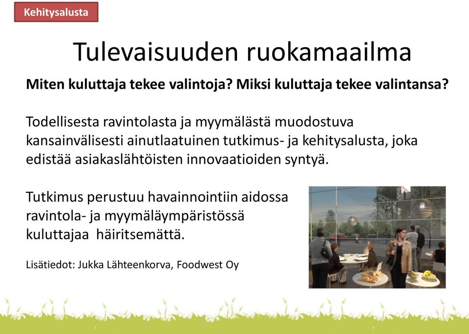 Todellisesta ravintolasta ja myymälästä muodostuva kansainvälisesti ainutlaatuinen tutkimus- ja