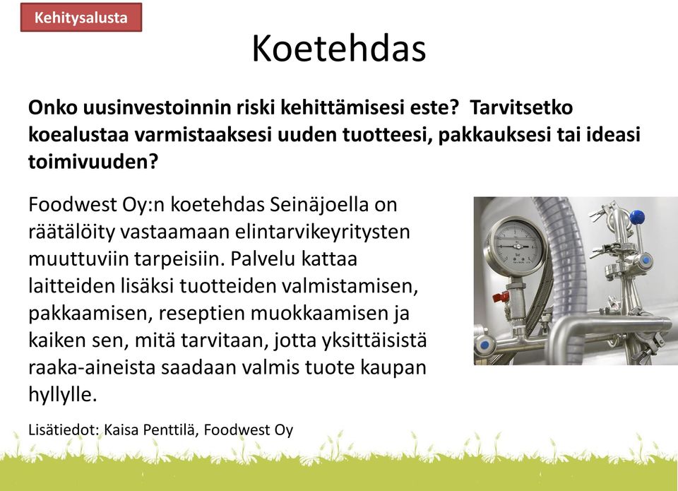 Foodwest Oy:n koetehdas Seinäjoella on räätälöity vastaamaan elintarvikeyritysten muuttuviin tarpeisiin.