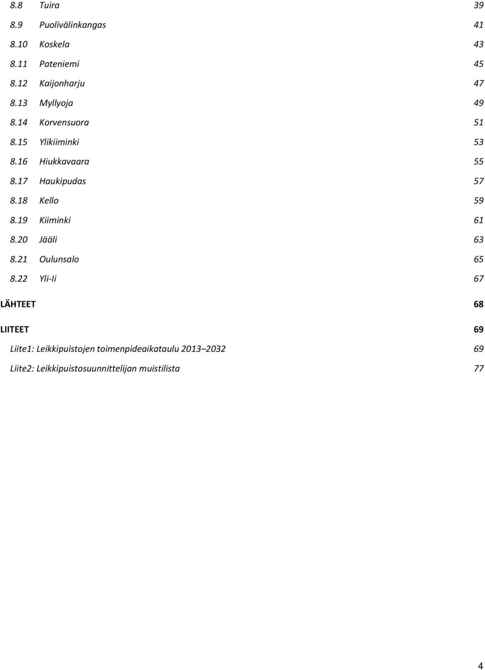 18 Kello 59 8.19 Kiiminki 61 8.20 Jääli 63 8.21 Oulunsalo 65 8.